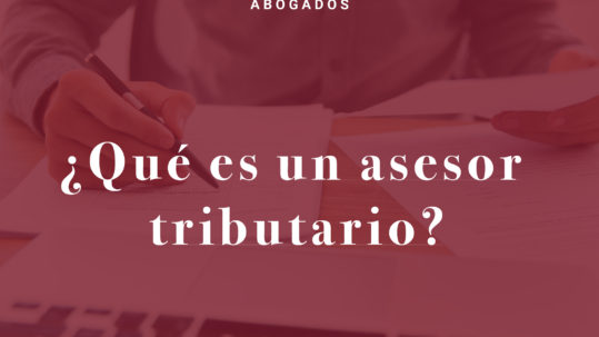 ¿Qué es un asesor tributario?_MMAbogados